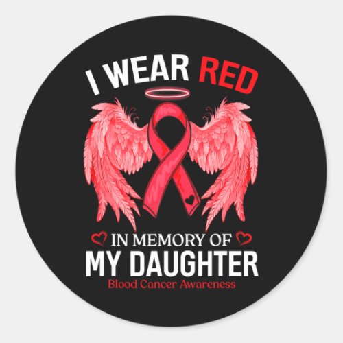 Wear Red In Memory Of Daughter Blood Cancer Awaren Classic Round Sticker