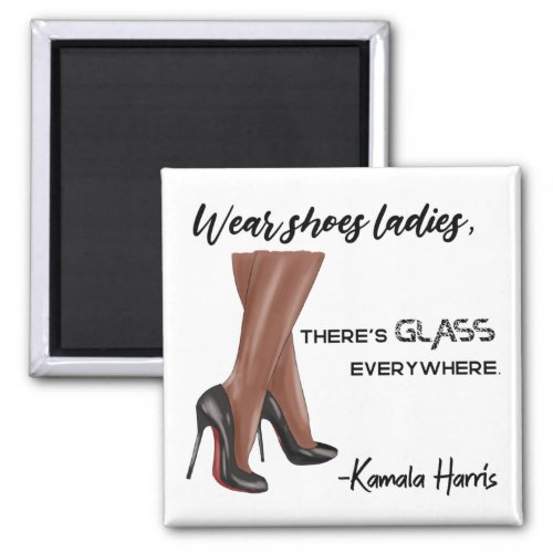 Wear Shoes Ladies Theres Glass Kamala Harris Magnet