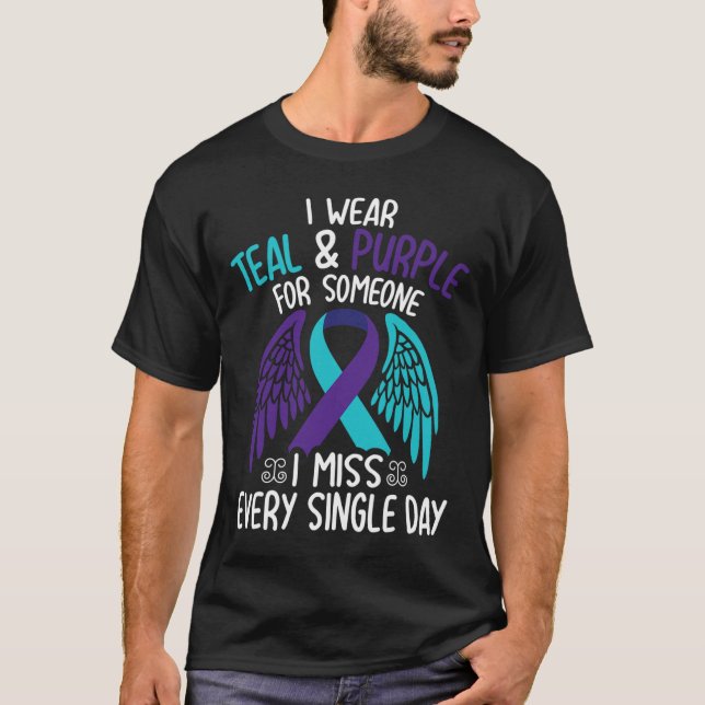 Wear Teal &amp; Purple For Someone I Miss Every Si T-Shirt (Front)