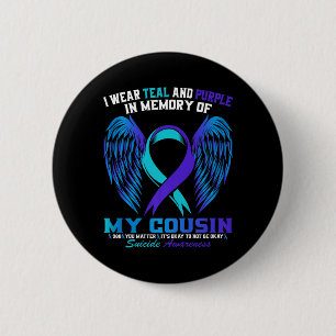 Wear Teal And Purple For Cousin Suicide Awareness Button