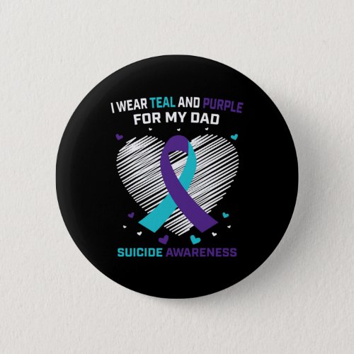 Wear Teal And Purple For Dad Suicide Awareness Pre Button