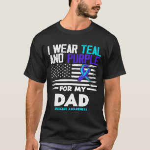 Wear Teal And Purple For Dad Suicide Awareness T-Shirt