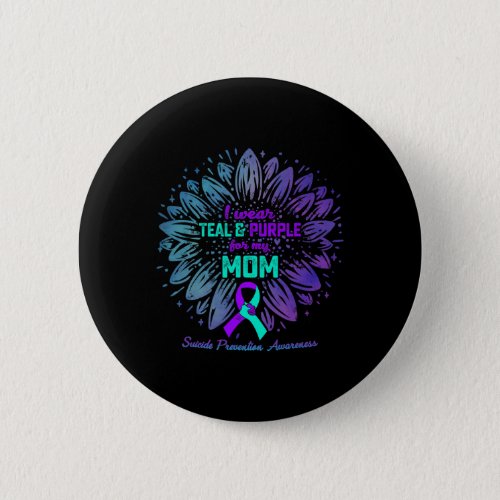 Wear Teal And Purple For My Mom Suicide Prevention Button