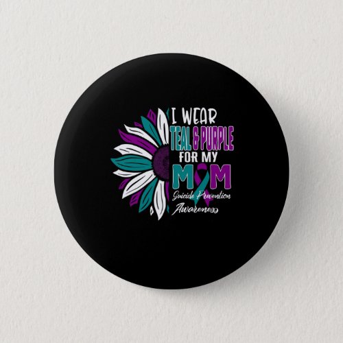 Wear Teal And Purple For My Mom Suicide Prevention Button