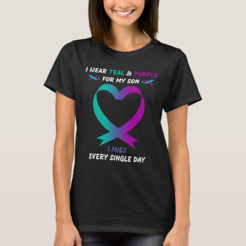 Wear Teal And Purple For My Son I Miss Every Singl T_Shirt