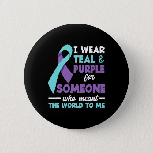 Wear Teal And Purple For Someone I Love Suicide Pr Button