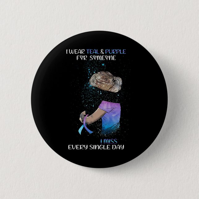 Wear Teal And Purple For Someone I Miss Every Sing Button (Front)