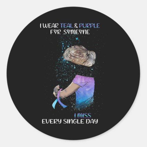 Wear Teal And Purple For Someone I Miss Every Sing Classic Round Sticker