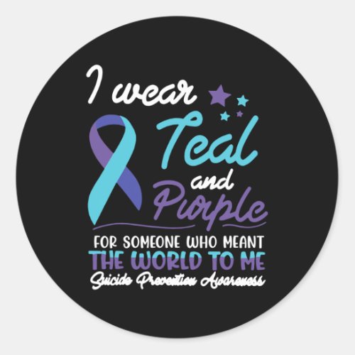 Wear Teal And Purple For Someone Who Meant The Wor Classic Round Sticker