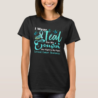 Wear Teal For My Cousin Cervical Cancer Awareness T-Shirt