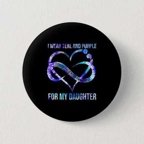 Wear Teal Purple For Daughter Suicide Prevention A Button