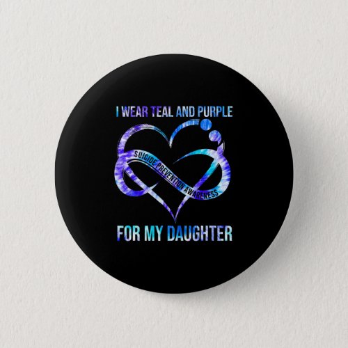 Wear Teal Purple For Daughter Suicide Prevention A Button