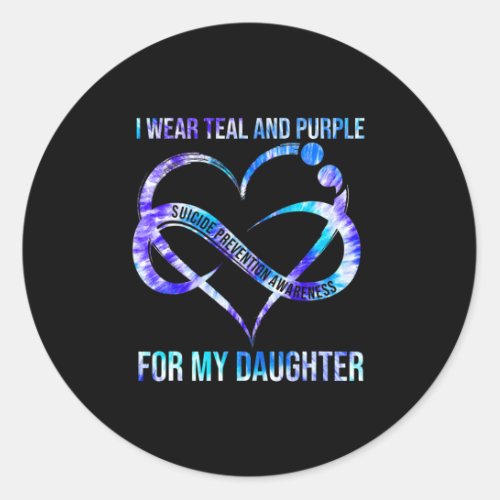 Wear Teal Purple For Daughter Suicide Prevention A Classic Round Sticker