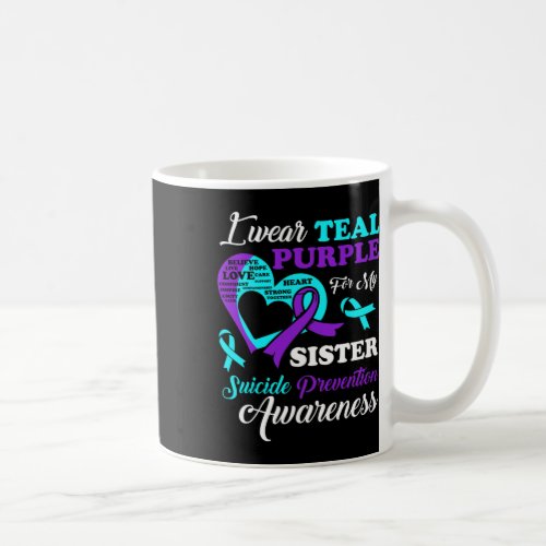 Wear Teal Purple For My Sister Suicide Prevention  Coffee Mug