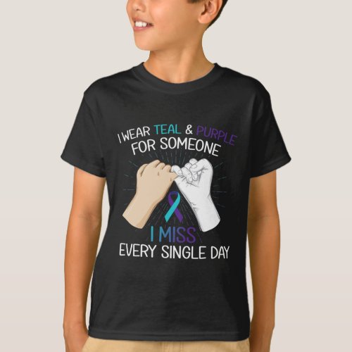 Wear Teal Purple For Someone I Miss Every Single D T_Shirt