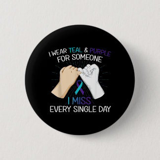 Wear Teal Purple For Someone Miss Every Single Day Button