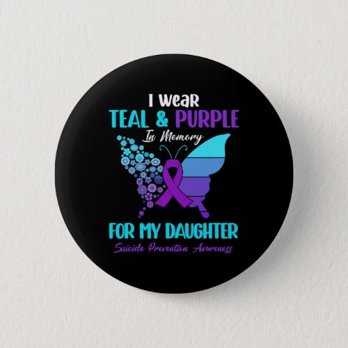 Wear Teal Purple In Memory Of Daughter Suicide Pre Button