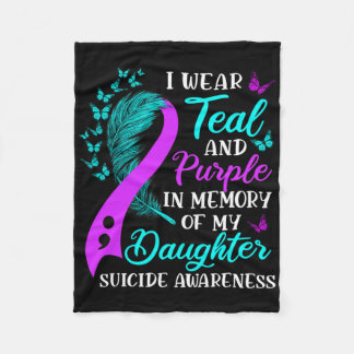 Wear Teal Purple In Memory Of My Daughter Suicide Fleece Blanket