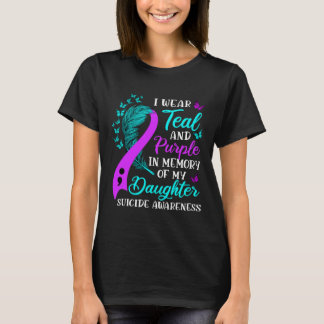 Wear Teal Purple In Memory Of My Daughter Suicide T-Shirt