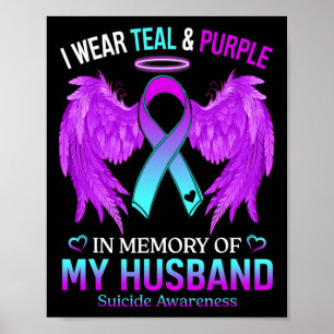 Wear Teal Purple In Memory Of My Husband Suicide A Poster