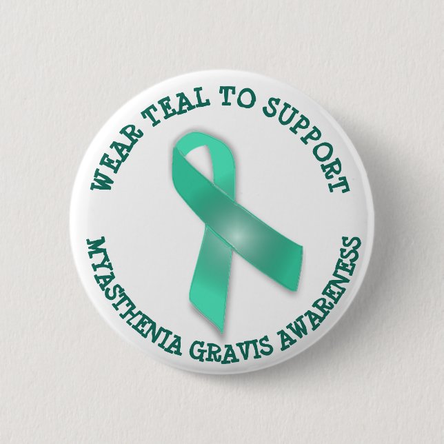 Wear Teal to Support Myasthenia Gravis Awareness Pinback Button (Front)