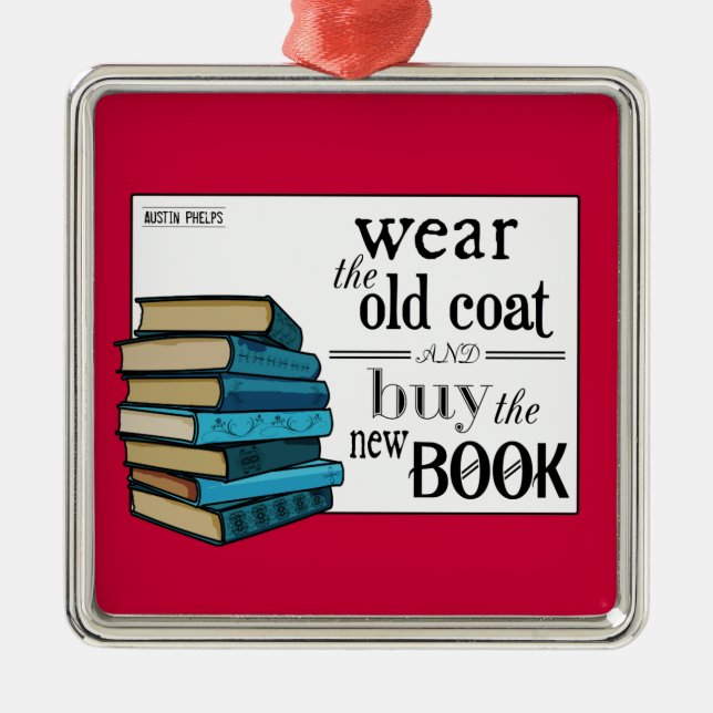 Wear the Old Coat . . Book Quote Metal Ornament (Front)