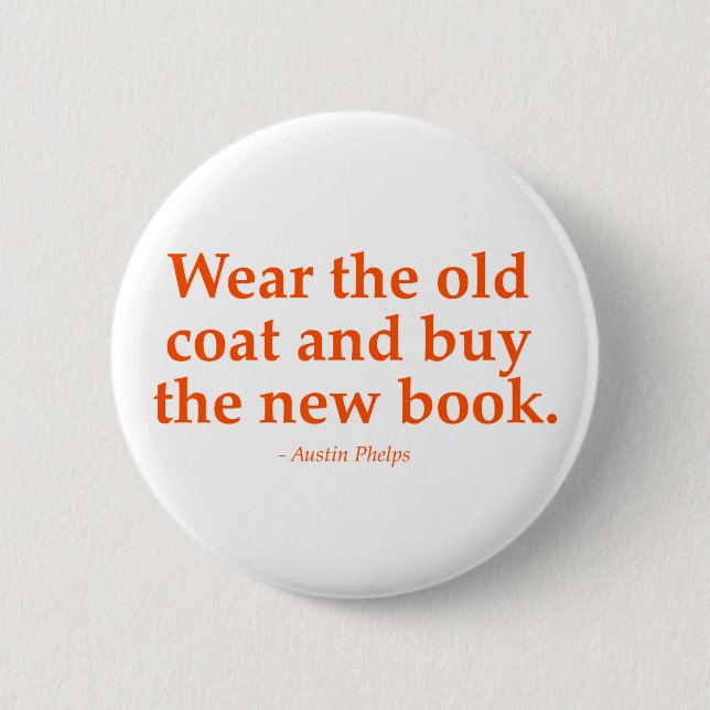 Wear The Old Coat & Buy The New Book Pinback Button (Front)