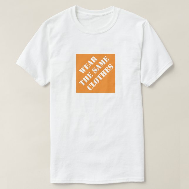 Wear The Same Clothes Funny Dad Humorous Father's T-Shirt (Design Front)