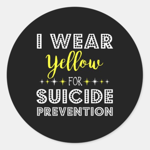 Wear Yellow For Suicide Prevention Awareness Suppo Classic Round Sticker