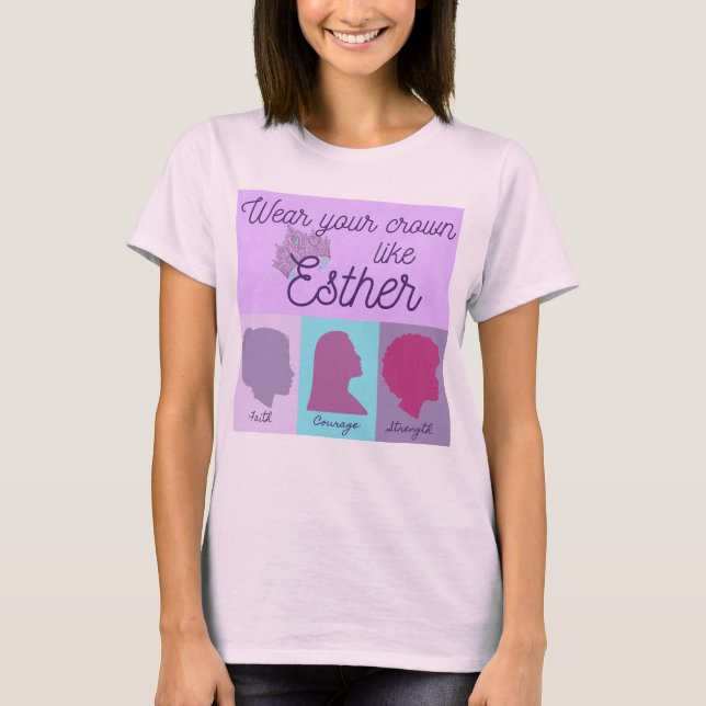 Wear Your Crown Like Esther T-Shirt (Front)