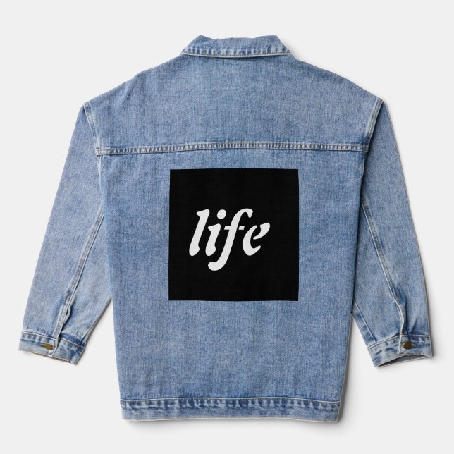 "Wear Your Philosophy: The 'LIFE'  Denim Jacket (Back)