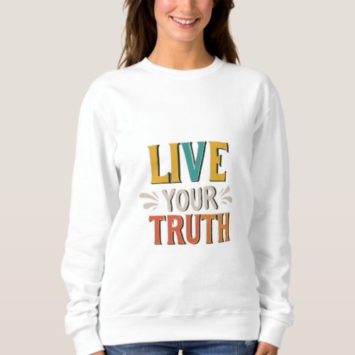 Wear Your Story Live Your Truth Sweatshirt