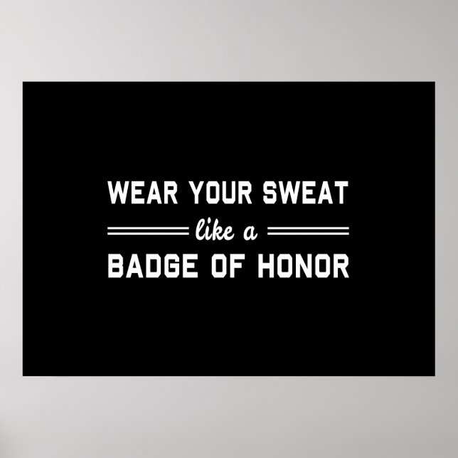 Wear Your Sweat Like a Badge of Honor Poster (Front)