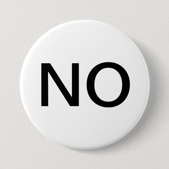 Wearable button that says “NO”. (Front)