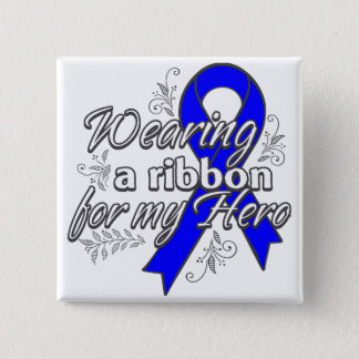 Wearing a Blue Awareness Ribbon for My Hero Pinback Button