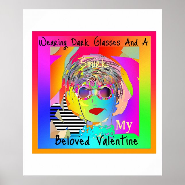Wearing Dark Glasses And A Smirk My Valentine Poster (Front)