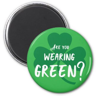 Wearing Green? St. Patrick's Day Reminder Shamrock Magnet