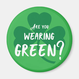 Wearing Green? St. Patrick's Day Reminder Shamrock Magnet