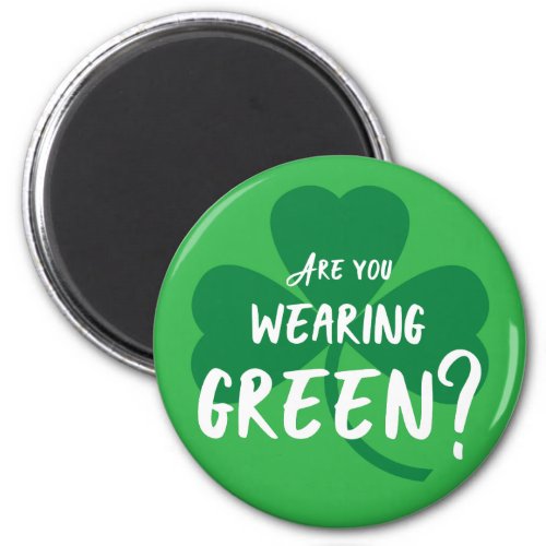 Wearing Green St Patricks Day Reminder Shamrock Magnet
