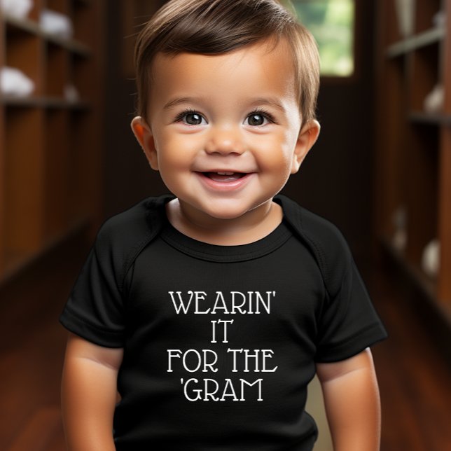 Wearing It For the 'Gram Baby T-Shirt (Choose any color shirt, size or transfer to a different product.)