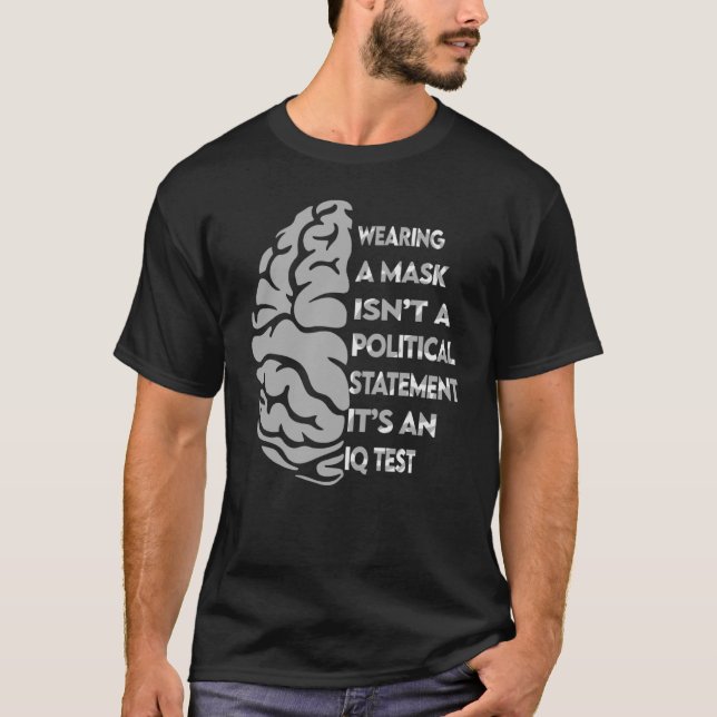Wearing Mask not Political Statement It's an IQ te T-Shirt (Front)