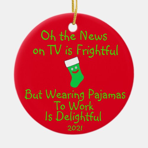 Wearing Pajamas to Work is Delightful Ceramic Orna Ceramic Ornament