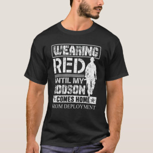 Wearing Red Until My Godson Comes Home From Deploy T-Shirt