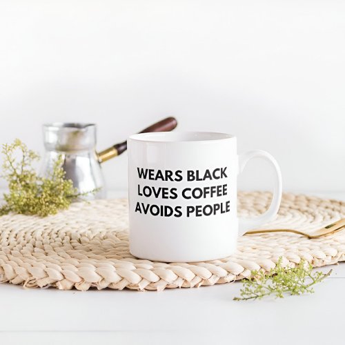 Wears Black Loves Coffee Avoids People Mug