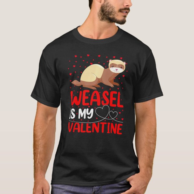 Weasel Animal Funny Weasel Is My Valentine T-Shirt (Front)