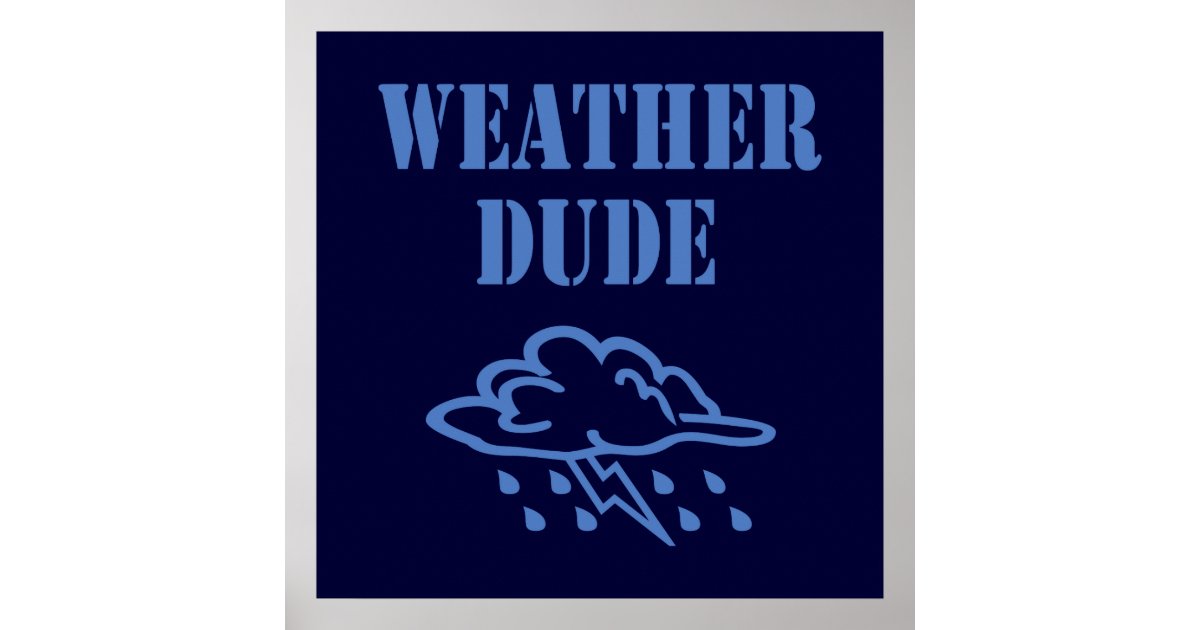 Weather Dude Poster | Zazzle