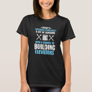 Weather Forecast Elevator Mechanic T-Shirt