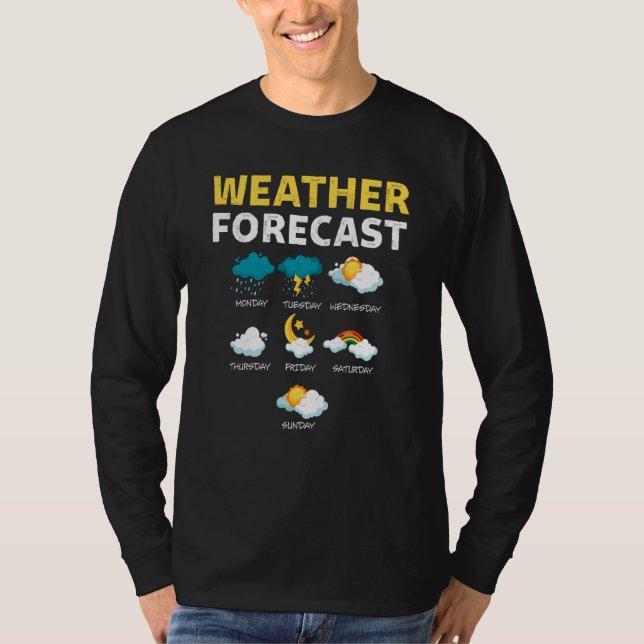 Weather Forecast For Today Report Weather T-Shirt (Front)