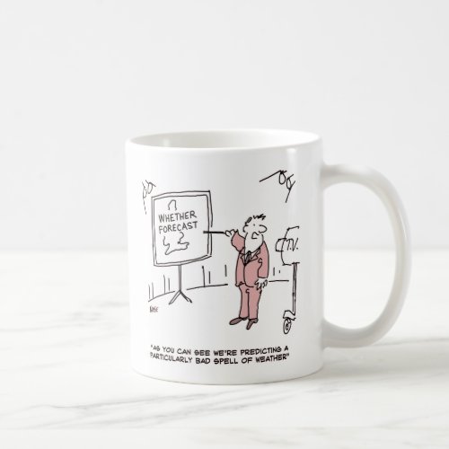 Weather Forecaster Predicts Bad Spell of Weather C Coffee Mug