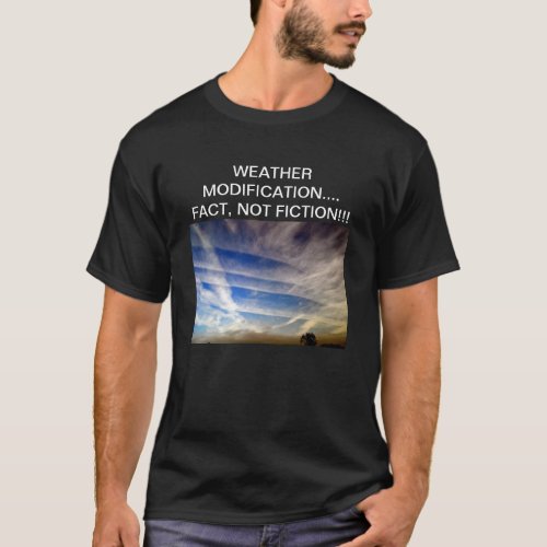 WEATHER MODIFICATIONFACTNOT FICTION T_Shirt